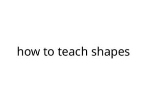 how to teach shapes