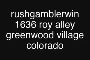 rushgamblerwin 1636 roy alley greenwood village colorado