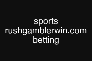 sports rushgamblerwin.com betting
