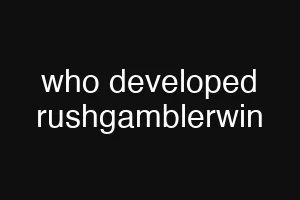 who developed rushgamblerwin