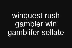 winquest rush gambler win gamblifer sellate